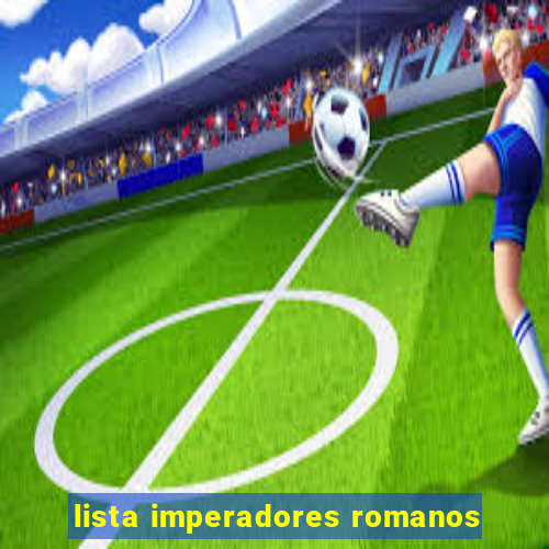 lista imperadores romanos